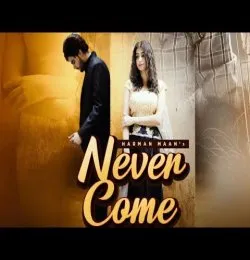NEVER COME