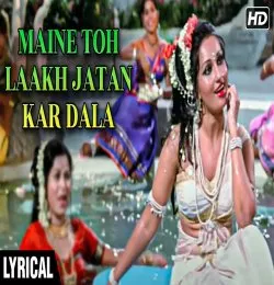 Maine Toh Laakh Jatan Kar Dala