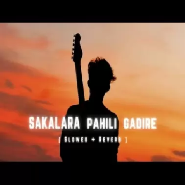 Sakalara Pahili Gadire (slowed + reverb)