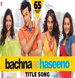 Bachna Ae Haseeno