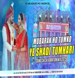 Mubarak Ho Tumko Ye Shadi Tumhari Hard Bass Remix