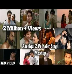 Kabir Singh Vs Aashiqui 2 Mashup Song 2019
