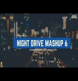 Monsoon Night Drive Mashup 6 Aftermorning Chillout Nonstop