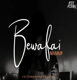 Bewafai Heartbreak Mashup Aftermorning Chillout