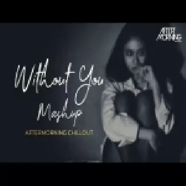 Without You Mashup Aftermorning Chillout